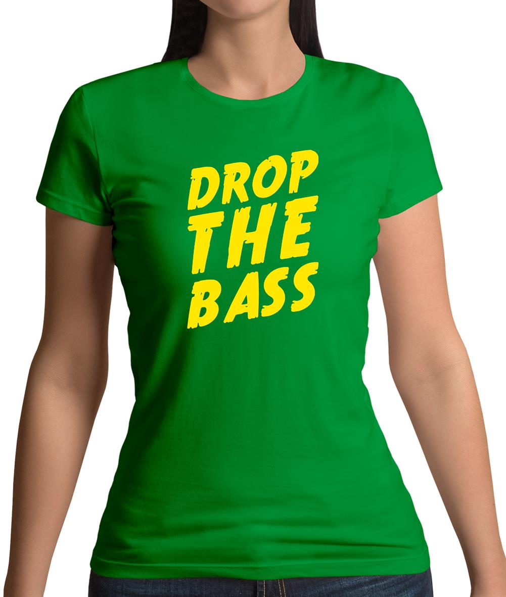 Drop The Bass Womens T-Shirt Drop The Bass Womens T-Shirt