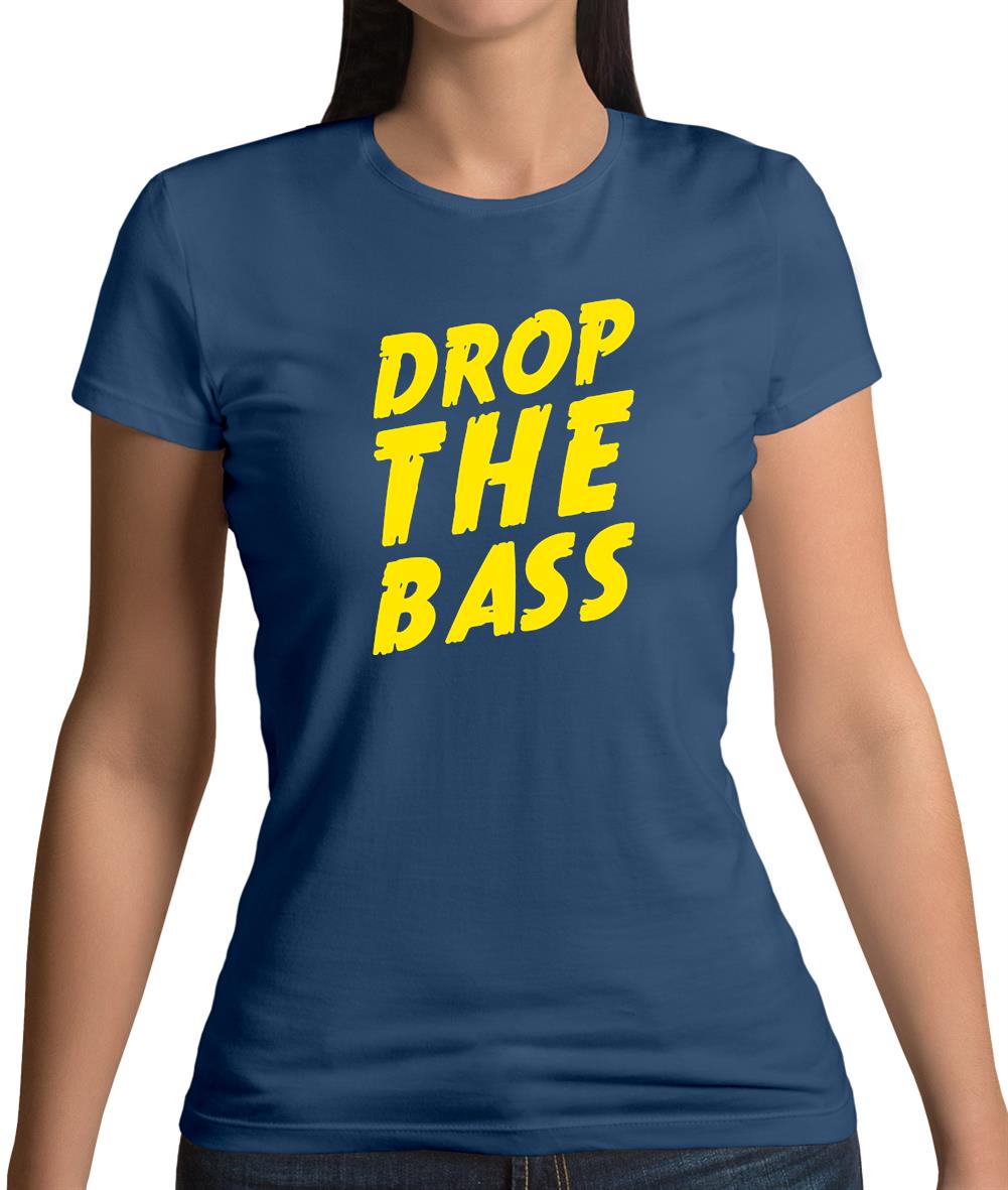 Drop The Bass Womens T-Shirt Drop The Bass Womens T-Shirt