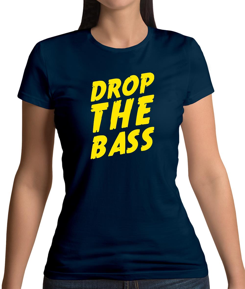 Drop The Bass Womens T-Shirt Drop The Bass Womens T-Shirt