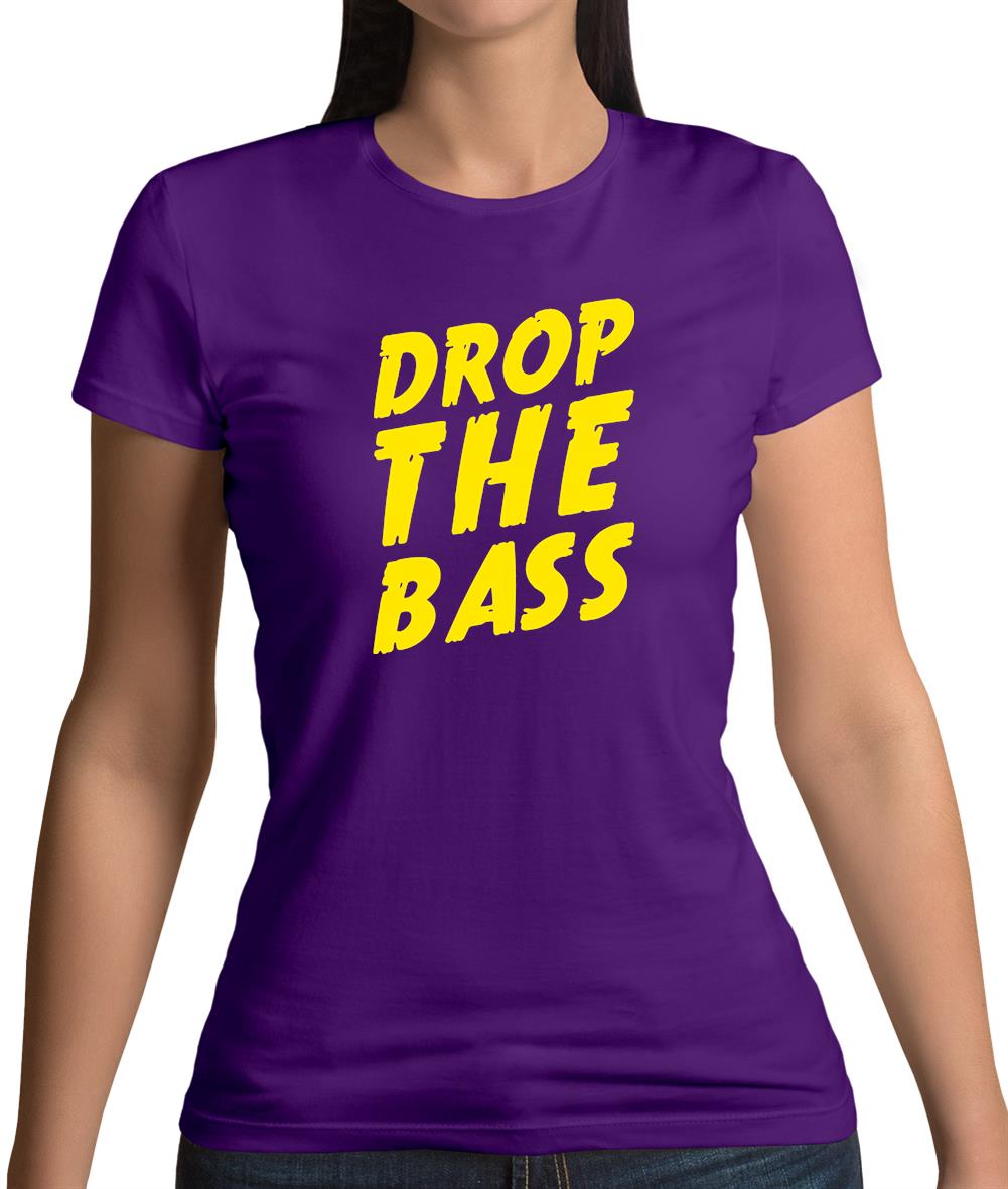 Drop The Bass Womens T-Shirt Drop The Bass Womens T-Shirt