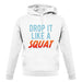 Drop It Like A Squat unisex hoodie Drop It Like A Squat unisex hoodie