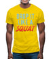 Drop It Like A Squat Mens T-Shirt Drop It Like A Squat Mens T-Shirt