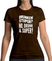 Drunken Stupor? No Drunk & Super! Womens T-Shirt Drunken Stupor? No Drunk & Super! Womens T-Shirt