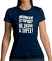 Drunken Stupor? No Drunk & Super! Womens T-Shirt Drunken Stupor? No Drunk & Super! Womens T-Shirt