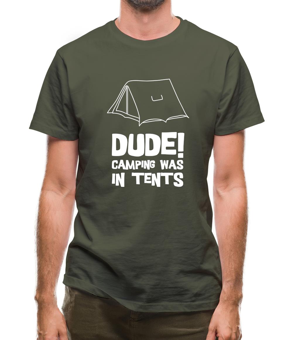 Dude! Camping Was In Tents Mens T-Shirt Dude! Camping Was In Tents Mens T-Shirt