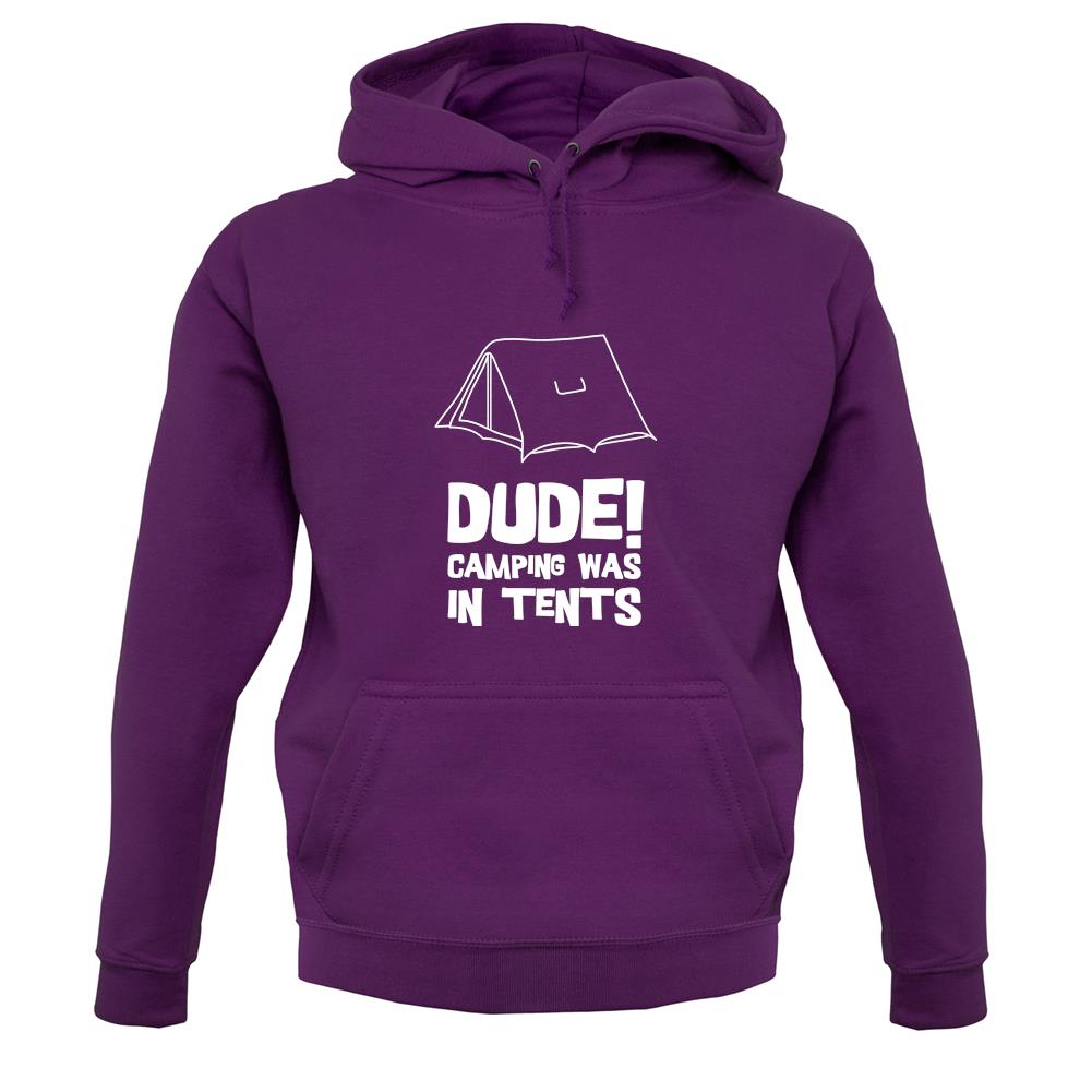 Dude! Camping Was In Tents unisex hoodie Dude! Camping Was In Tents unisex hoodie