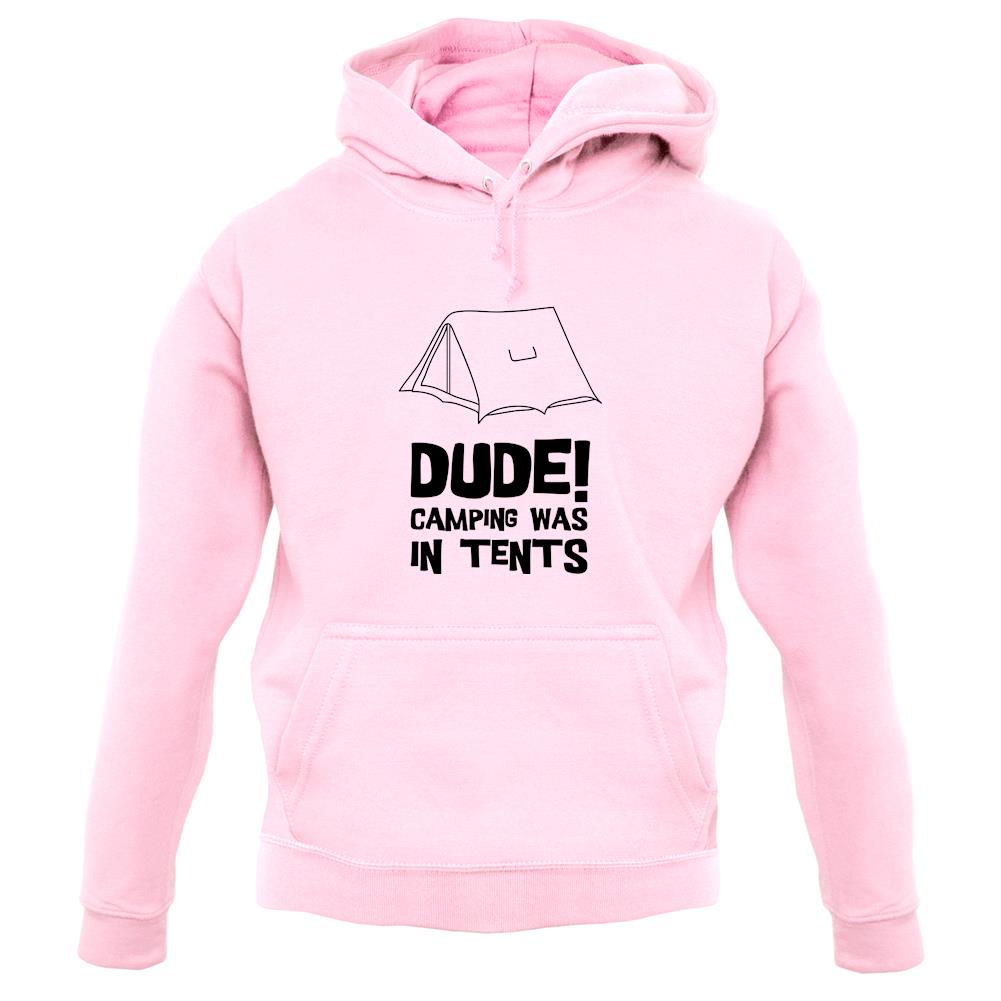 Dude! Camping Was In Tents unisex hoodie Dude! Camping Was In Tents unisex hoodie