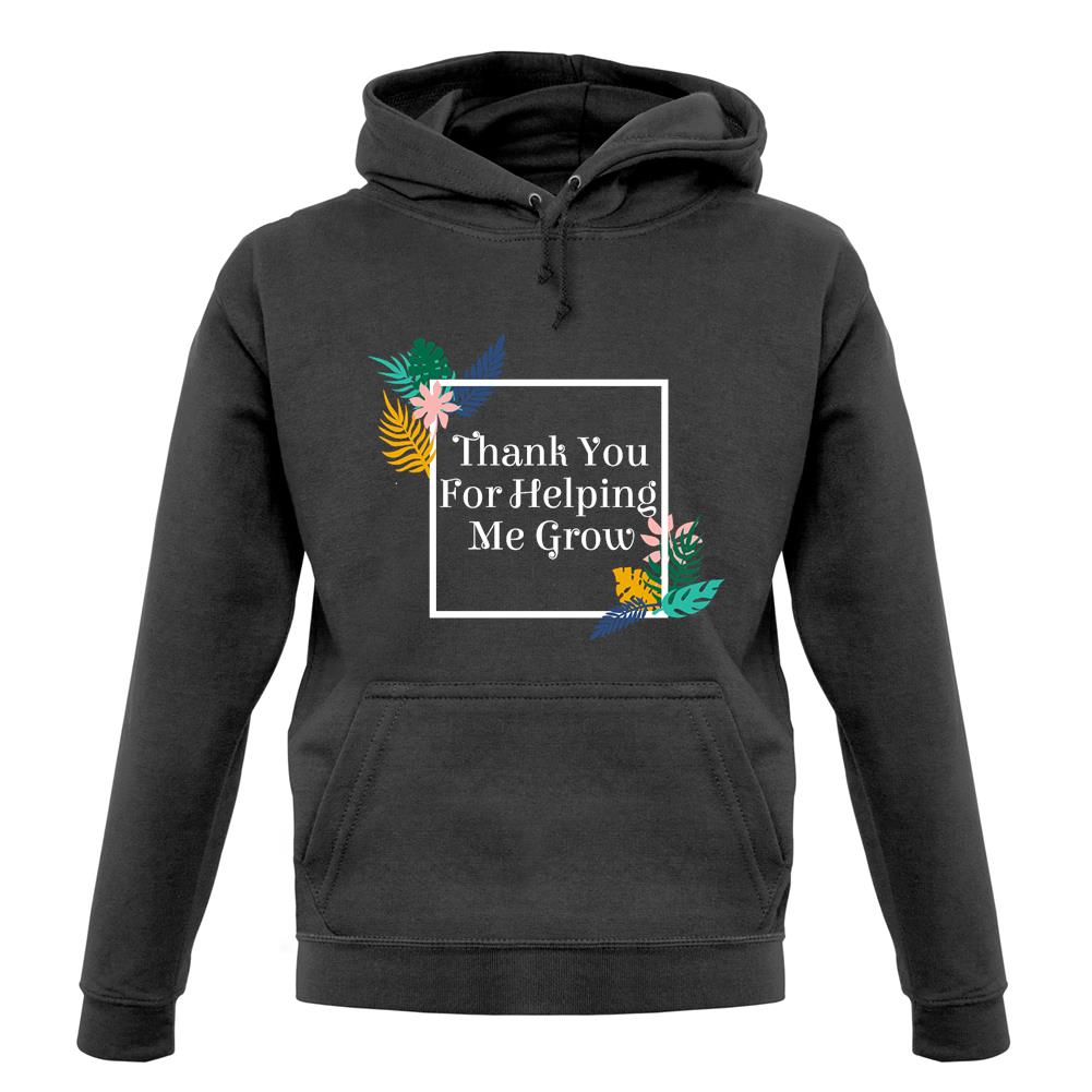 Thank You For Helping Me Grow Unisex Hoodie Thank You For Helping Me Grow Unisex Hoodie