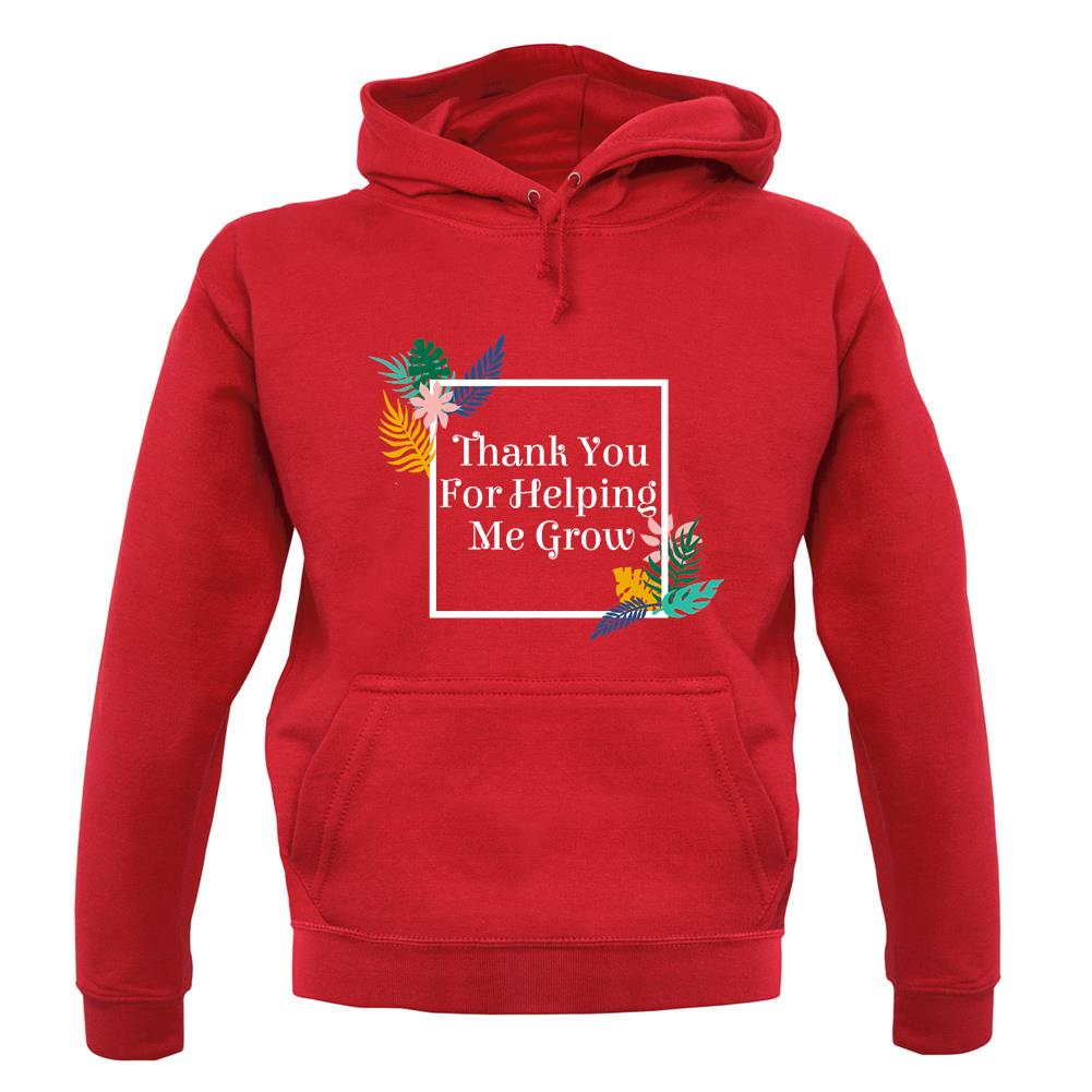 Thank You For Helping Me Grow Unisex Hoodie Thank You For Helping Me Grow Unisex Hoodie
