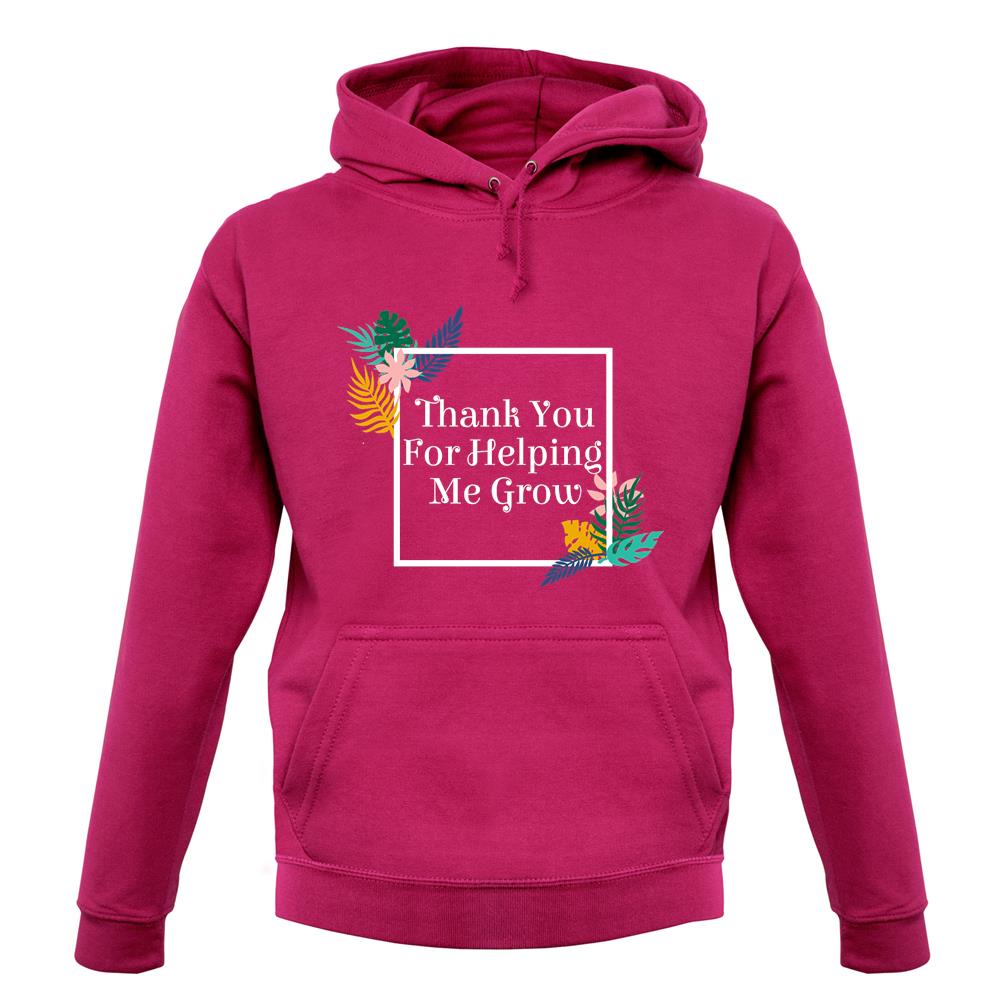 Thank You For Helping Me Grow Unisex Hoodie Thank You For Helping Me Grow Unisex Hoodie