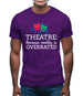 Theatre, Because Reality Is Overrated Mens T-Shirt