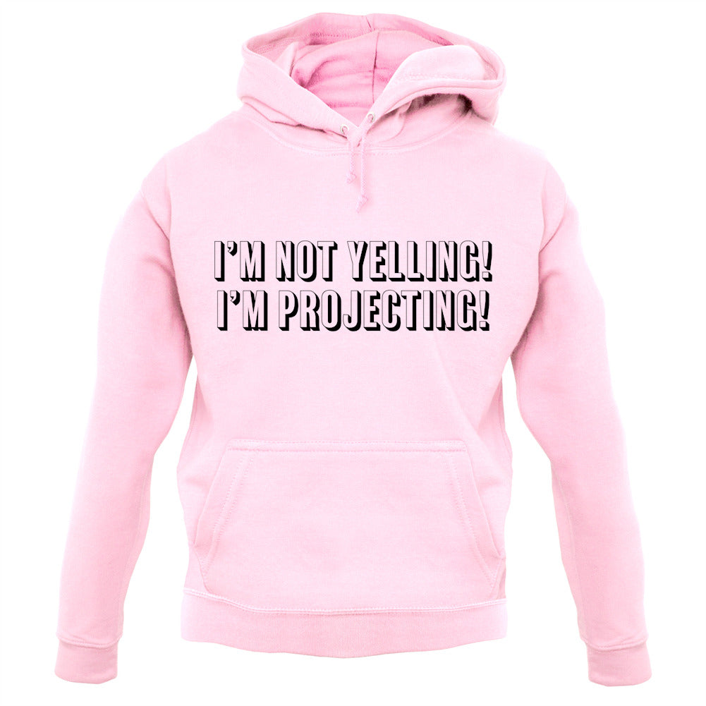 I'm Not Yelling, I'm Projecting Unisex Hoodie I'm Not Yelling, I'm Projecting Unisex Hoodie