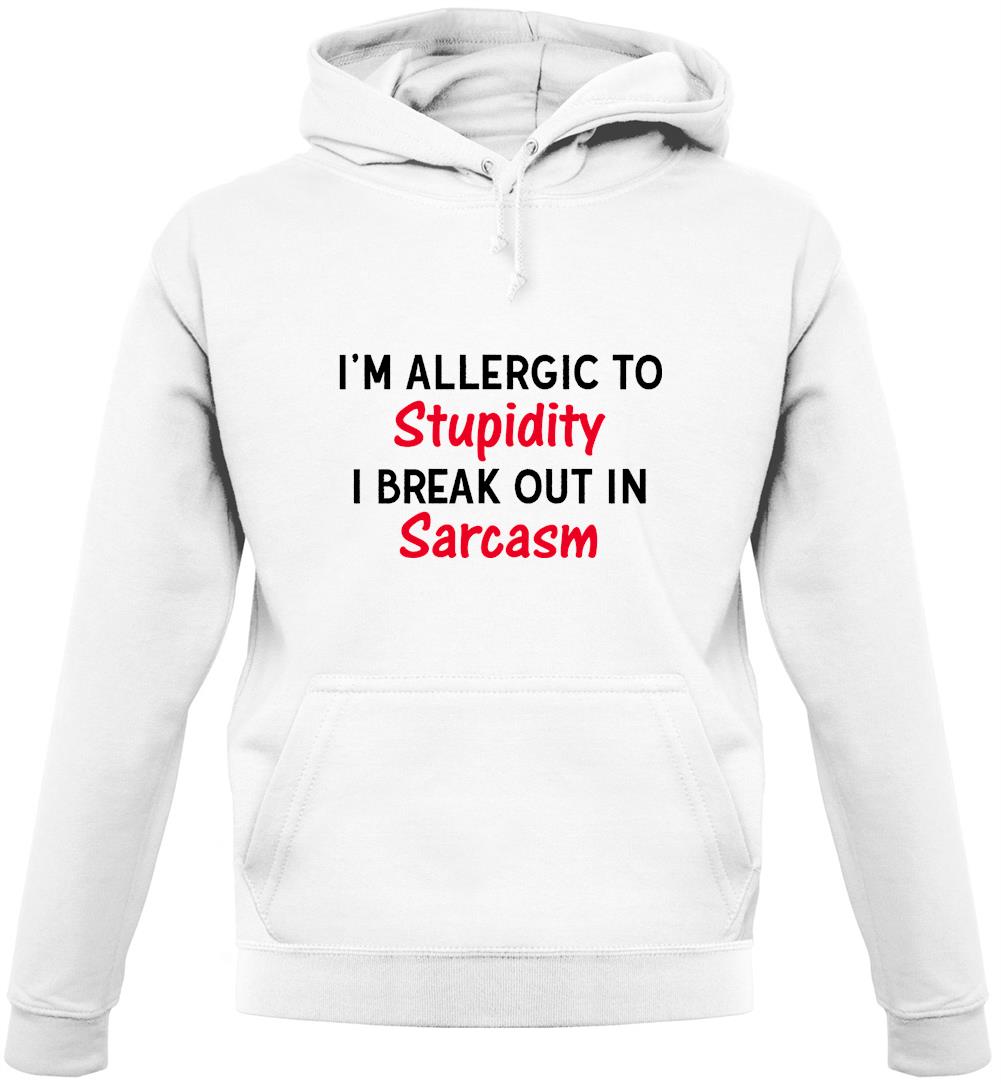 I'm Allergic to Stupidity Unisex Hoodie I'm Allergic to Stupidity Unisex Hoodie