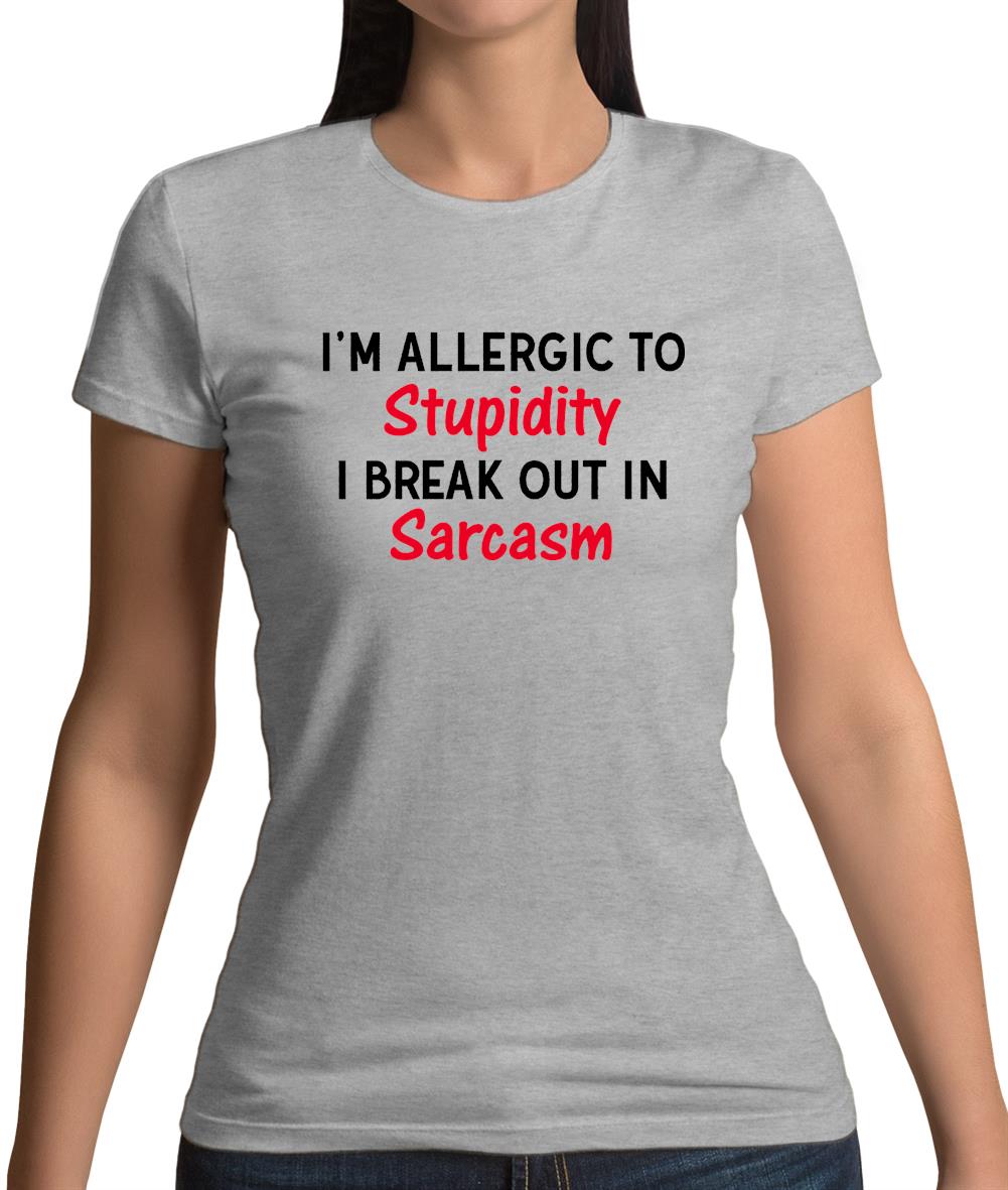 I'm Allergic to Stupidity Womens T-Shirt I'm Allergic to Stupidity Womens T-Shirt