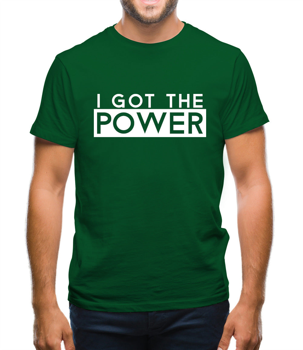 I Got The Power Mens T-Shirt I Got The Power Mens T-Shirt