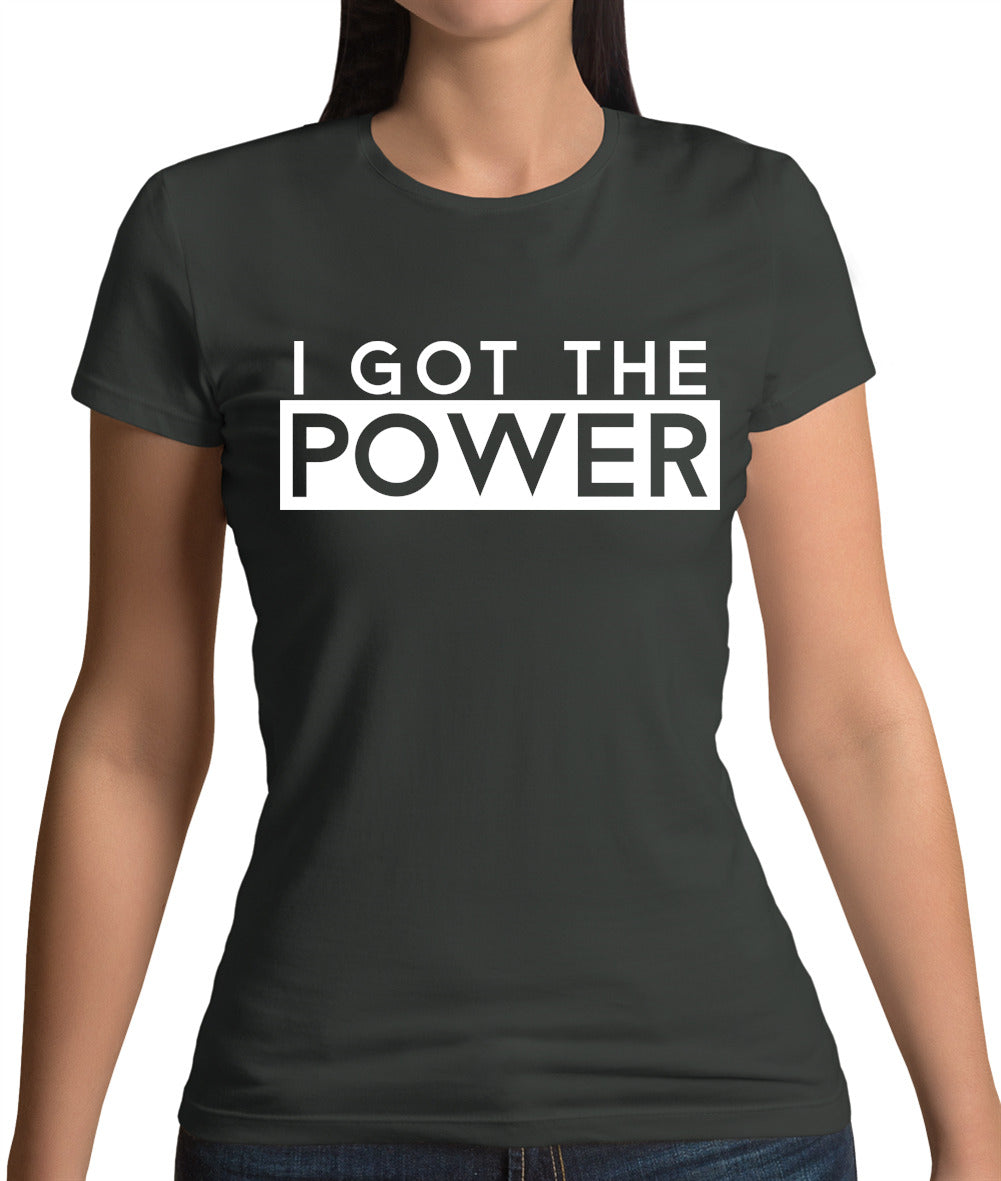 I Got The Power Womens T-Shirt I Got The Power Womens T-Shirt