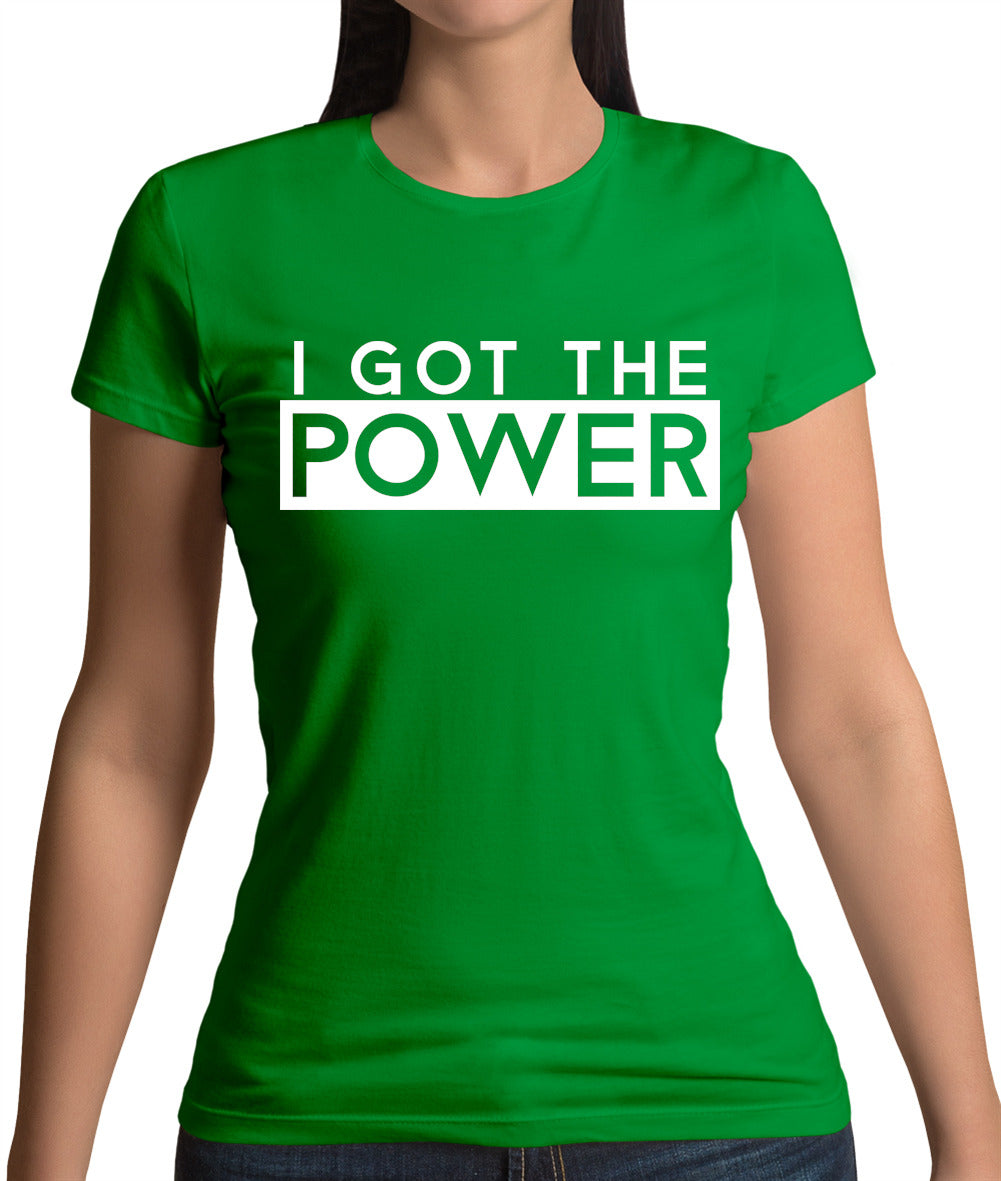 I Got The Power Womens T-Shirt I Got The Power Womens T-Shirt