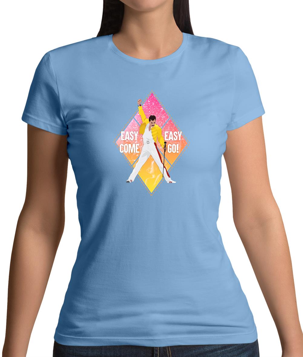 Easy Come Easy Go Womens T-Shirt Easy Come Easy Go Womens T-Shirt