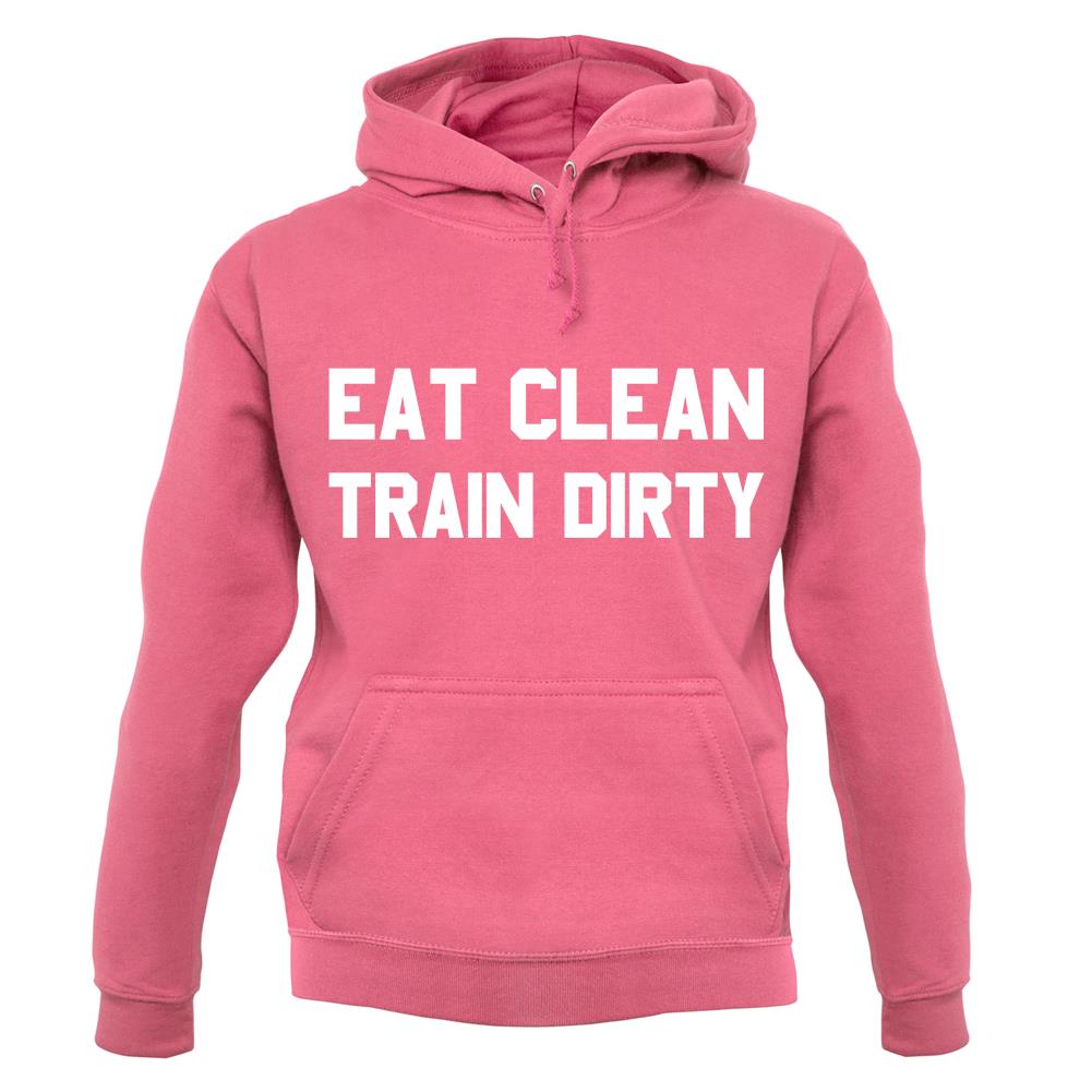 Eat Clean Train Dirty unisex hoodie Eat Clean Train Dirty unisex hoodie