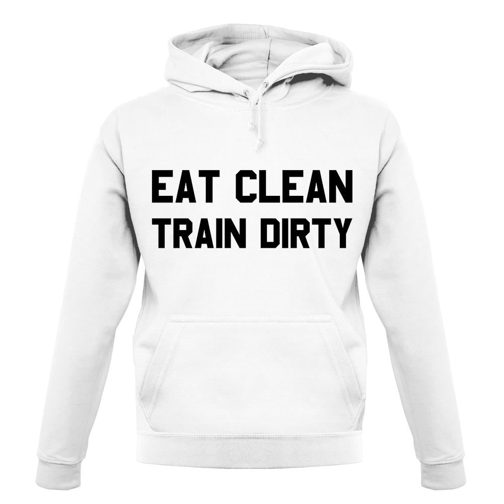 Eat Clean Train Dirty unisex hoodie Eat Clean Train Dirty unisex hoodie