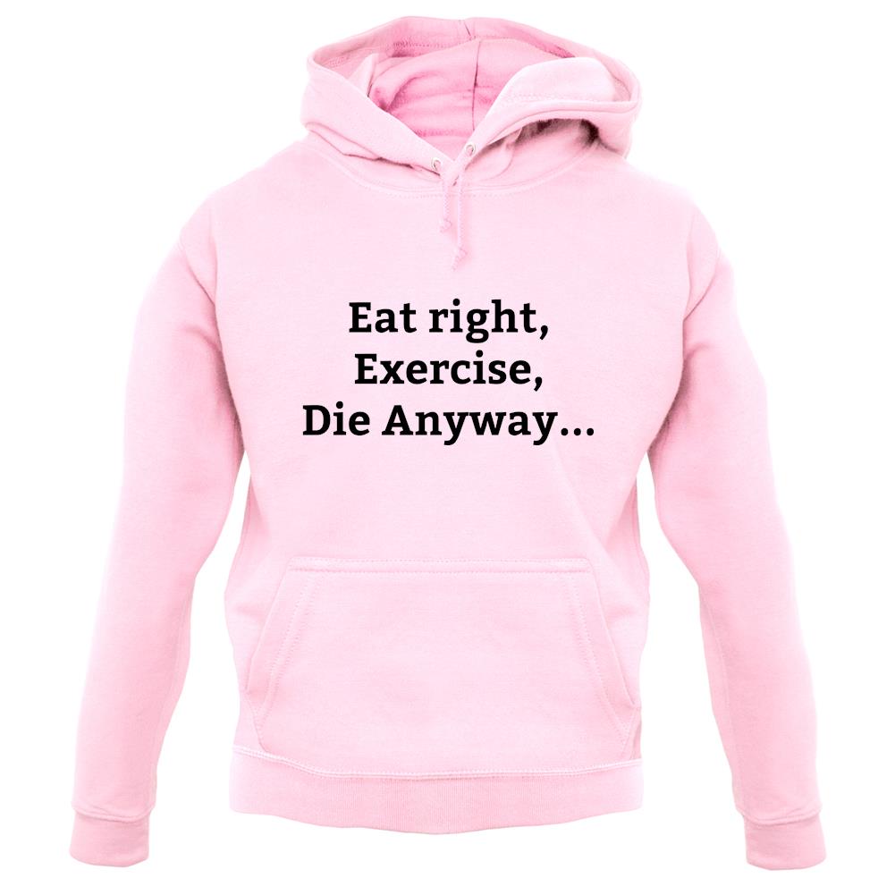Eat Sleep Exercise Die unisex hoodie Eat Sleep Exercise Die unisex hoodie