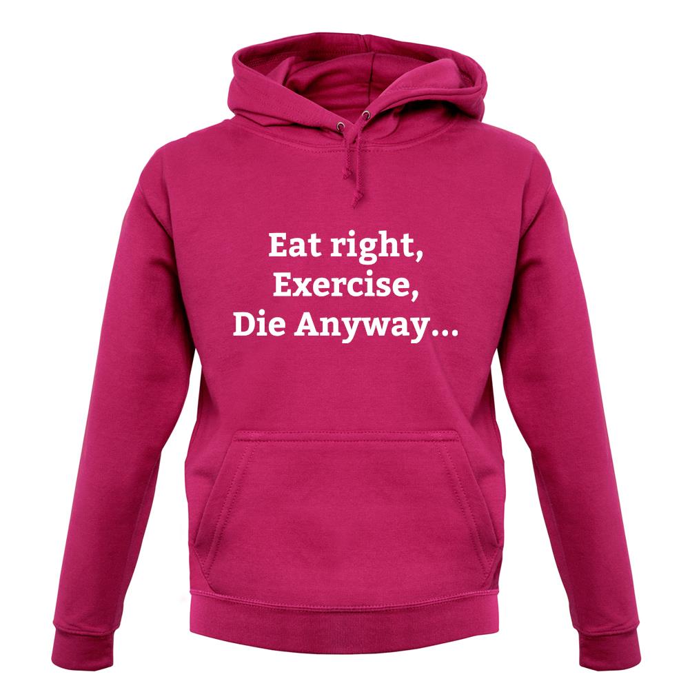 Eat Sleep Exercise Die unisex hoodie Eat Sleep Exercise Die unisex hoodie