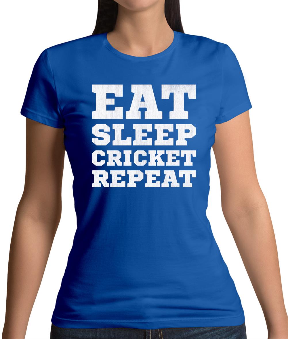 Eat Sleep Cricket Repeat Womens T-Shirt Eat Sleep Cricket Repeat Womens T-Shirt