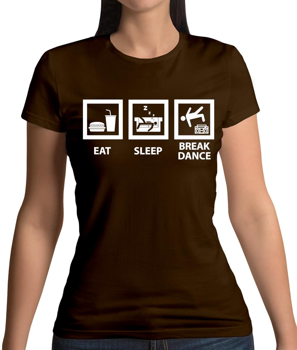 Eat Sleep Breakdance Womens T-Shirt Eat Sleep Breakdance Womens T-Shirt