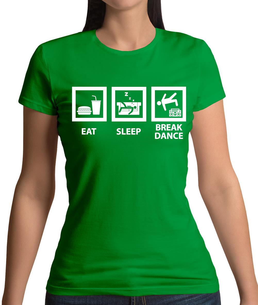 Eat Sleep Breakdance Womens T-Shirt Eat Sleep Breakdance Womens T-Shirt