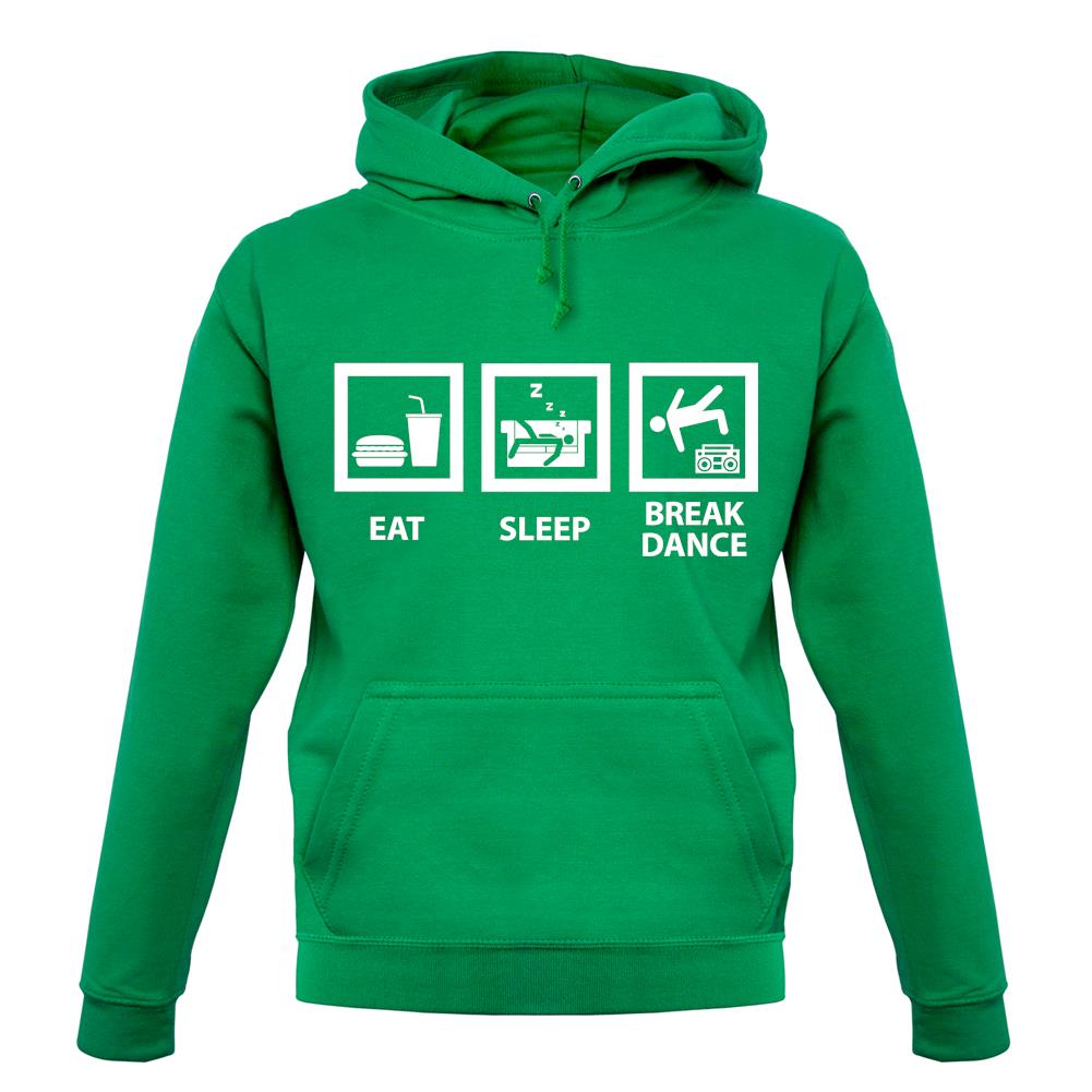 Eat Sleep Breakdance unisex hoodie Eat Sleep Breakdance unisex hoodie