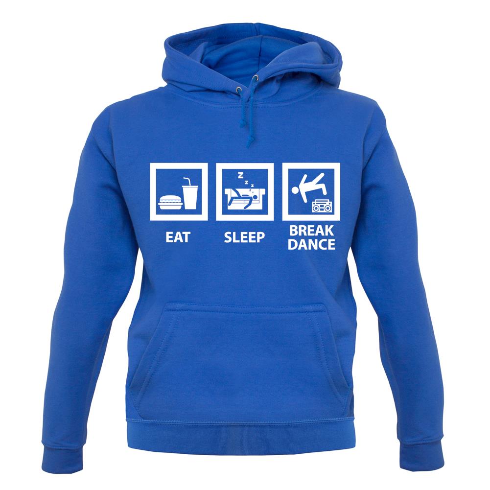 Eat Sleep Breakdance unisex hoodie Eat Sleep Breakdance unisex hoodie