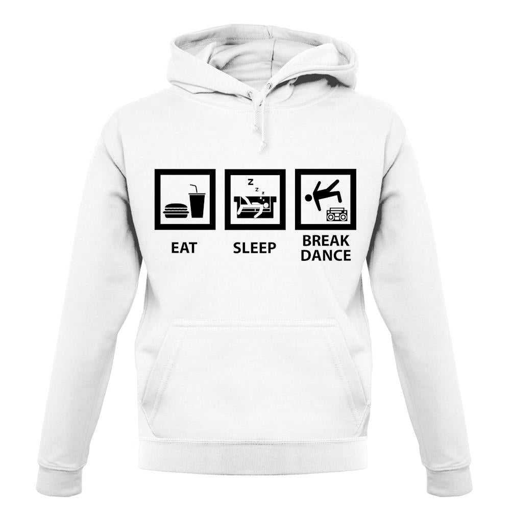 Eat Sleep Breakdance unisex hoodie Eat Sleep Breakdance unisex hoodie