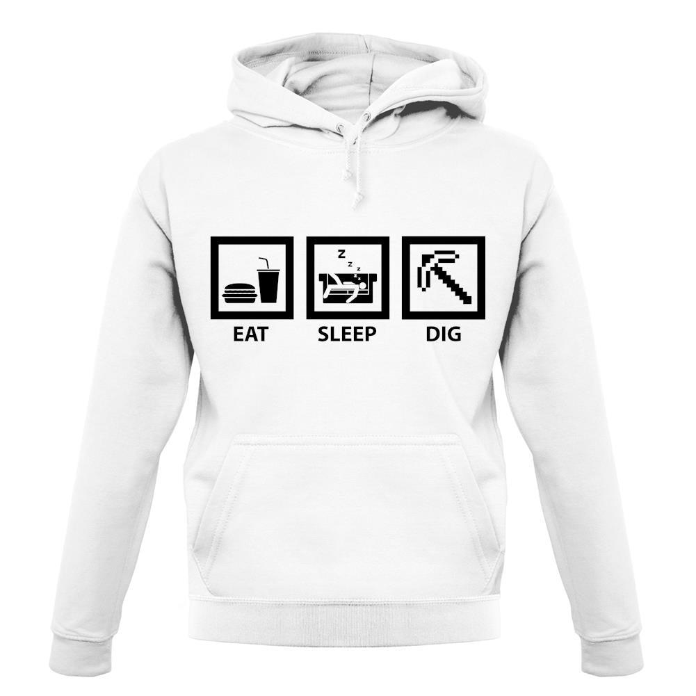 Eat Sleep Dig unisex hoodie Eat Sleep Dig unisex hoodie
