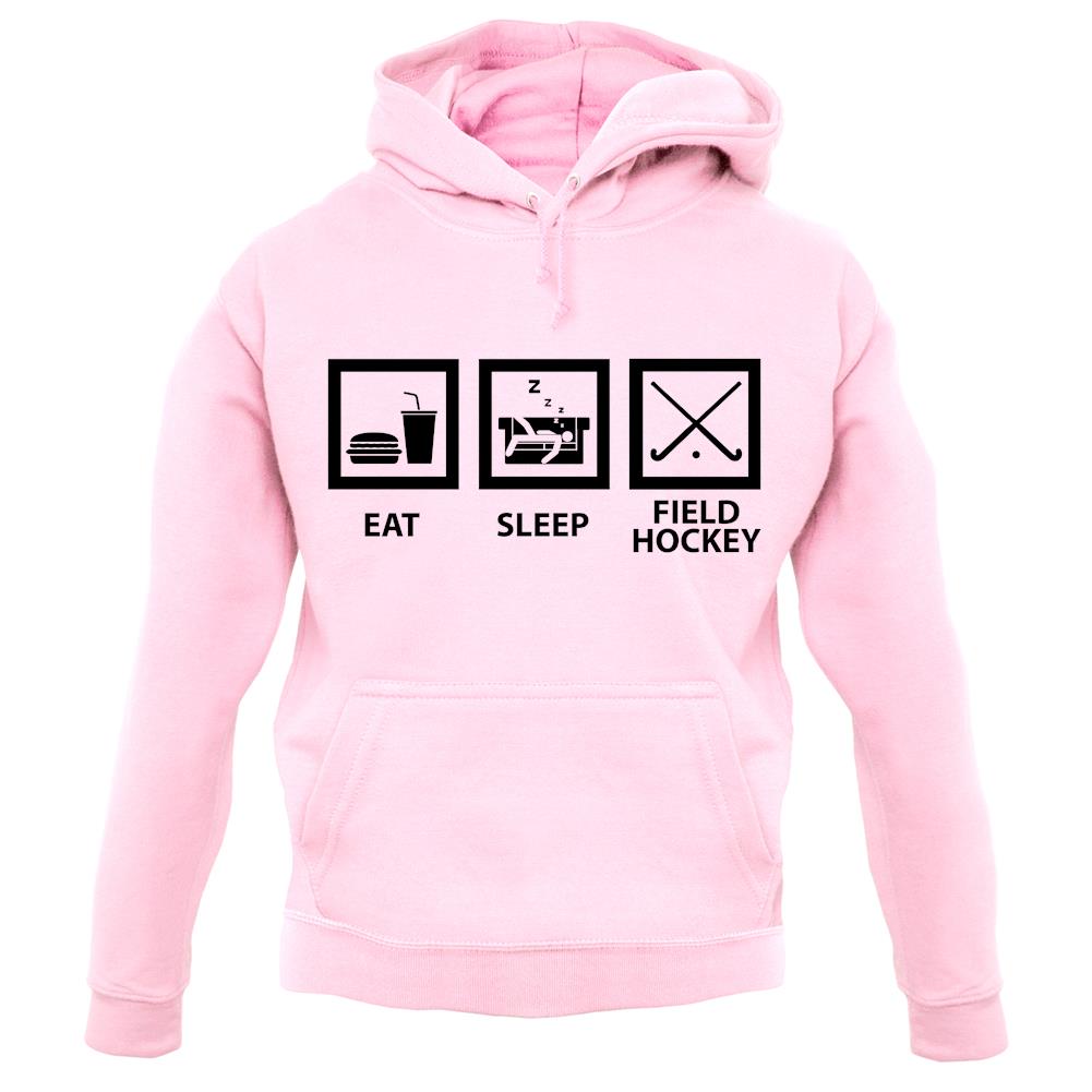 Eat Sleep Field Hockey unisex hoodie Eat Sleep Field Hockey unisex hoodie