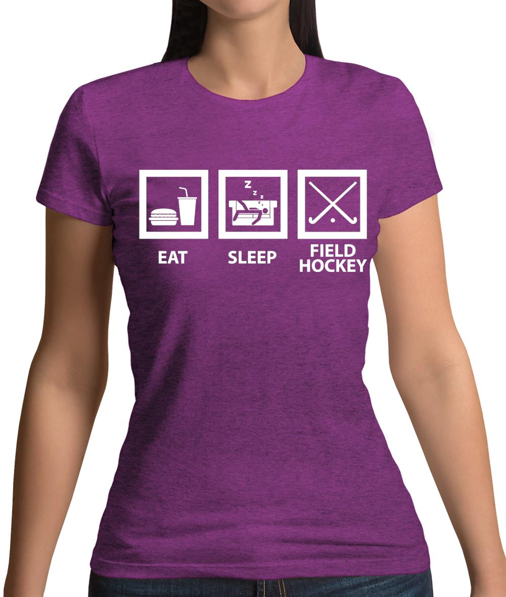 Eat Sleep Field Hockey Womens T-Shirt Eat Sleep Field Hockey Womens T-Shirt