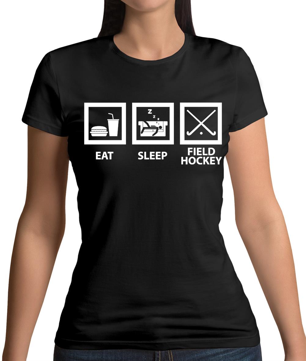 Eat Sleep Field Hockey Womens T-Shirt Eat Sleep Field Hockey Womens T-Shirt