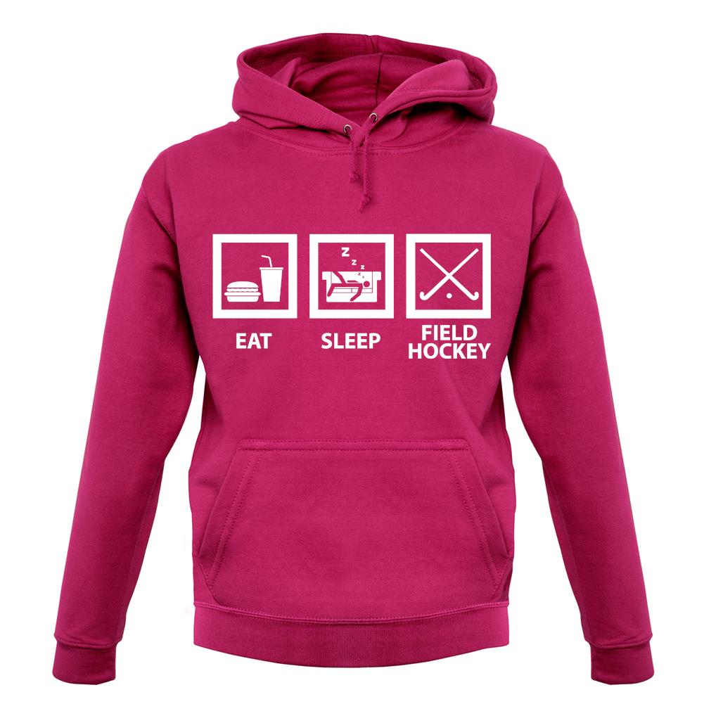 Eat Sleep Field Hockey unisex hoodie Eat Sleep Field Hockey unisex hoodie
