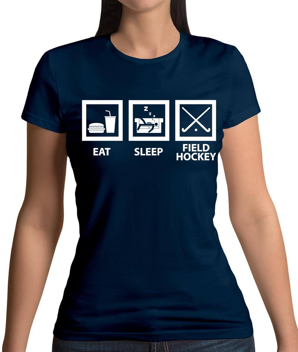 Eat Sleep Field Hockey Womens T-Shirt Eat Sleep Field Hockey Womens T-Shirt