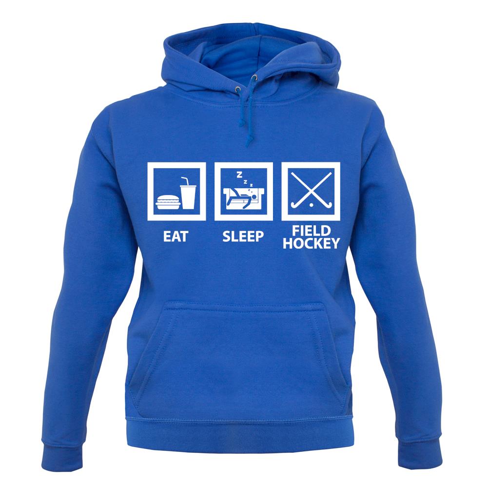 Eat Sleep Field Hockey unisex hoodie Eat Sleep Field Hockey unisex hoodie