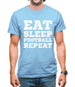 Eat Sleep Football Repeat Mens T-Shirt Eat Sleep Football Repeat Mens T-Shirt