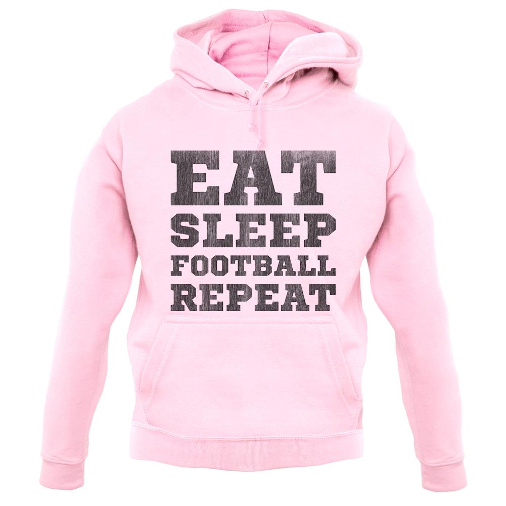 Eat Sleep Football Repeat Unisex Hoodie Eat Sleep Football Repeat Unisex Hoodie