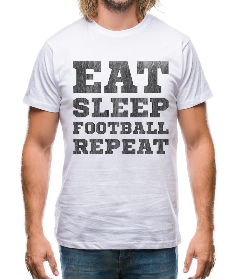 Eat Sleep Football Repeat Mens T-Shirt Eat Sleep Football Repeat Mens T-Shirt