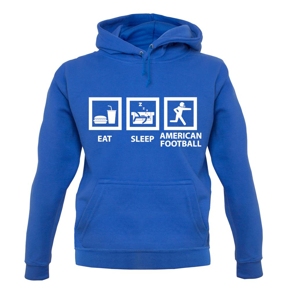 Eat Sleep American Football unisex hoodie Eat Sleep American Football unisex hoodie