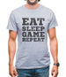 Eat Sleep Game Repeat Mens T-Shirt Eat Sleep Game Repeat Mens T-Shirt