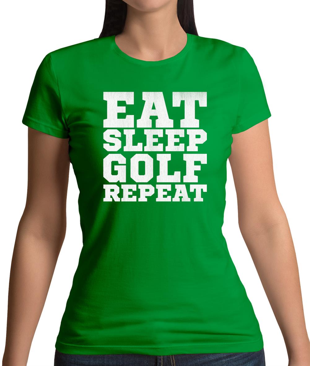 Eat Sleep Golf Repeat Womens T-Shirt Eat Sleep Golf Repeat Womens T-Shirt