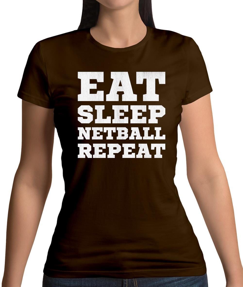 Eat Sleep Netball Repeat Womens T-Shirt Eat Sleep Netball Repeat Womens T-Shirt