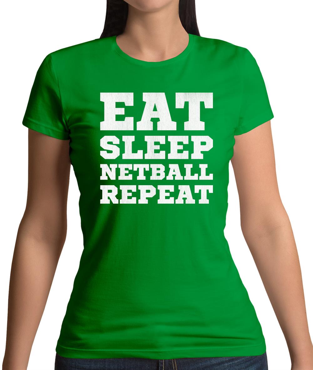 Eat Sleep Netball Repeat Womens T-Shirt Eat Sleep Netball Repeat Womens T-Shirt