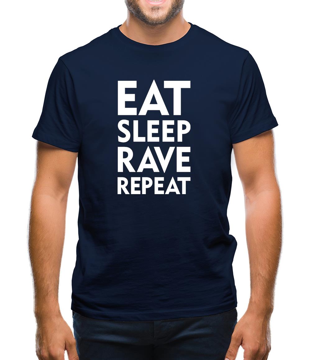 Eat Sleep Rave Repeat Mens T-Shirt Eat Sleep Rave Repeat Mens T-Shirt
