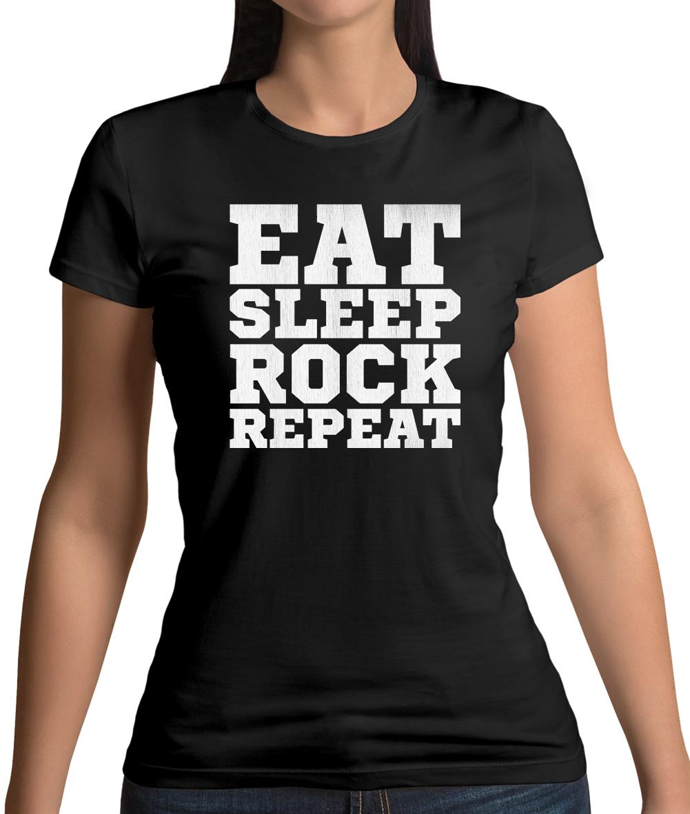 Eat Sleep Rock REPEAT Womens T-Shirt Eat Sleep Rock REPEAT Womens T-Shirt