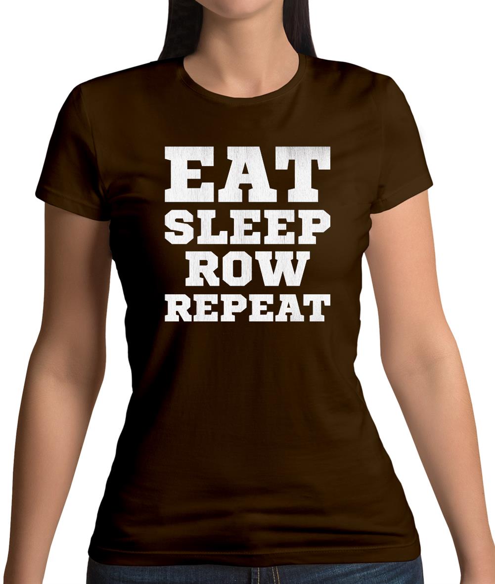 Eat Sleep Row Repeat Womens T-Shirt Eat Sleep Row Repeat Womens T-Shirt